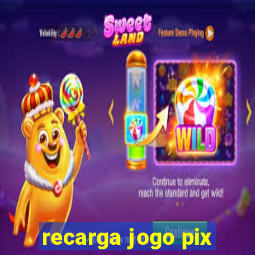 recarga jogo pix